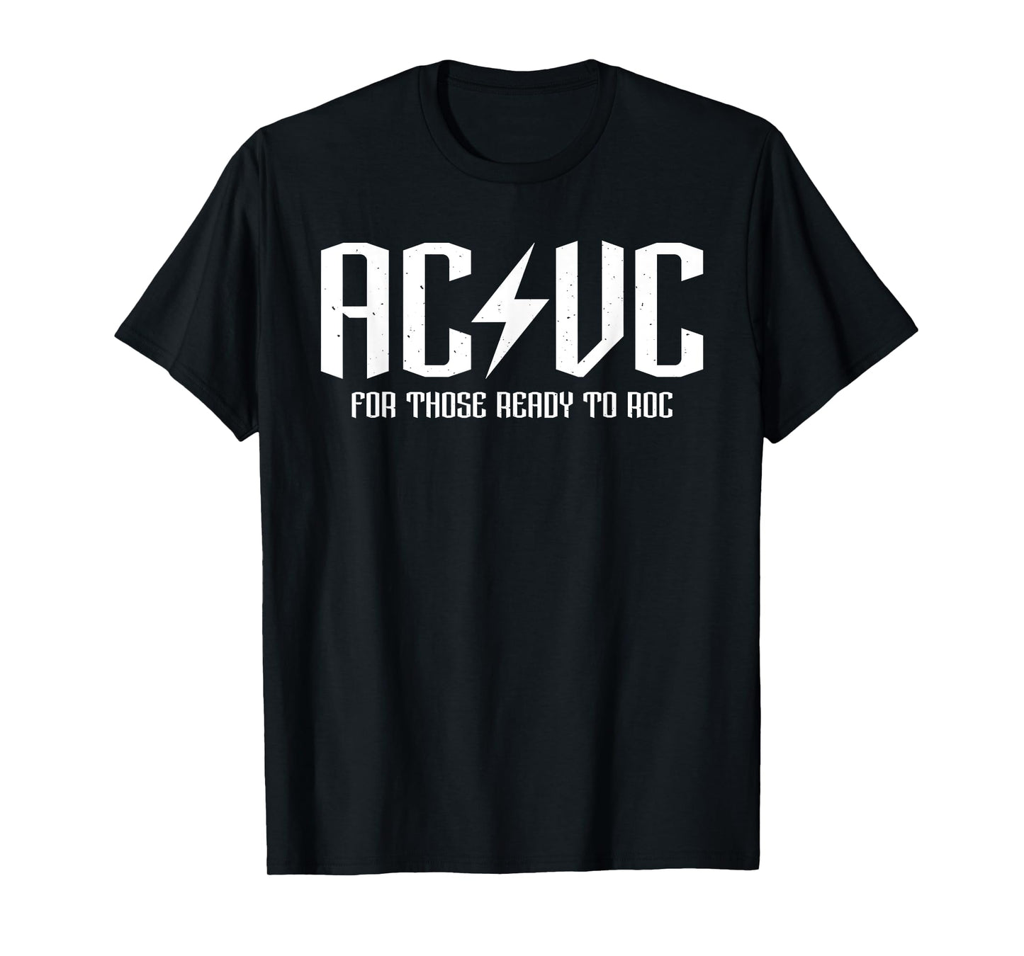 AC/VC for those ready to roc, funny critical care assist T-Shirt