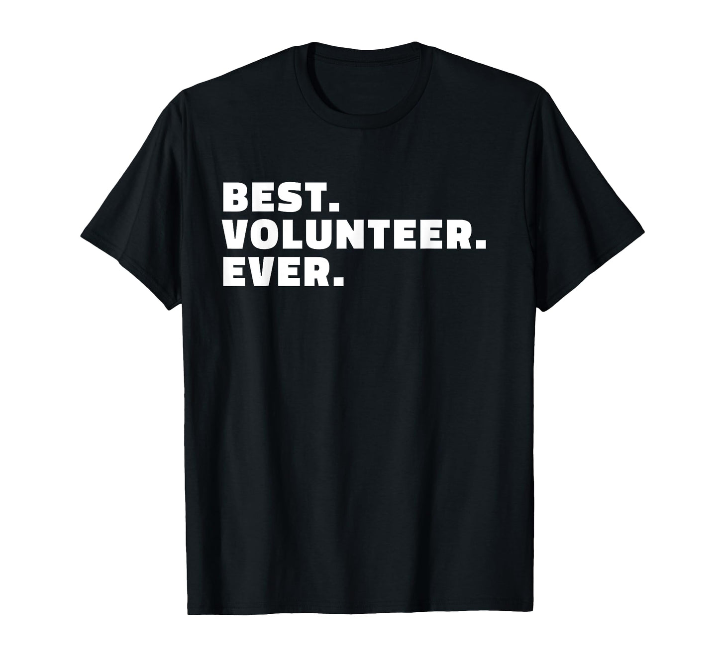 Best Volunteer Ever T Shirt - Gift T-Shirt for Volunteers T-Shirt