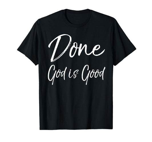 Christian Cancer Free Remission Quote Gift Done God is Good T-Shirt