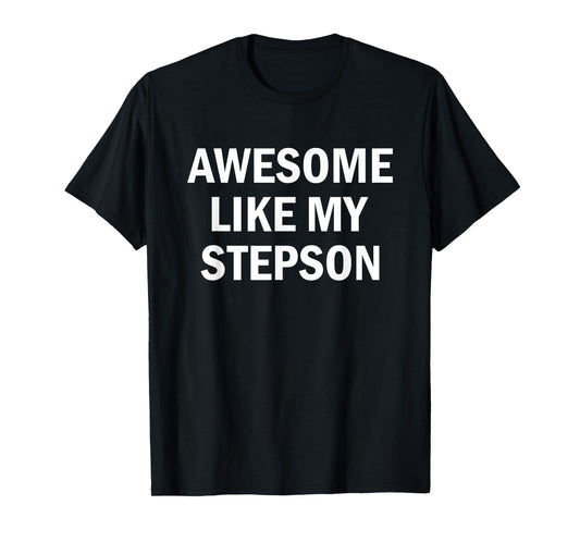 Awesome Like My Stepson T-Shirt