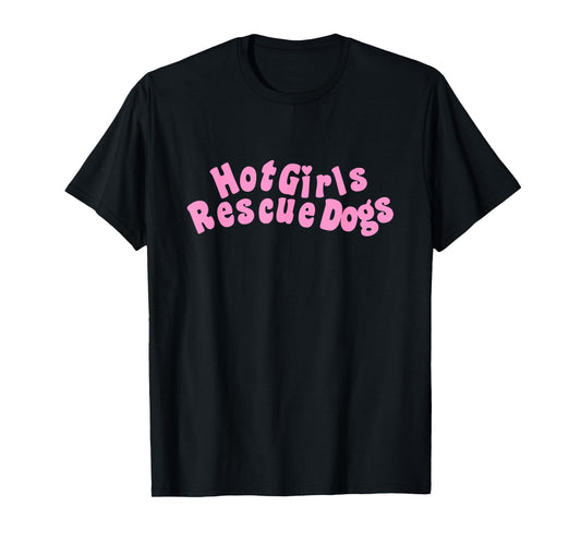 Hot, Girls Rescue Dogs Funny love pets Gift Tee T-Shirt