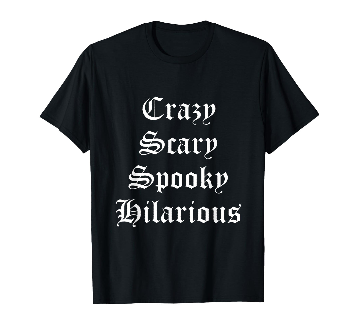 Crazy Scary Spooky Hilarious T-Shirt