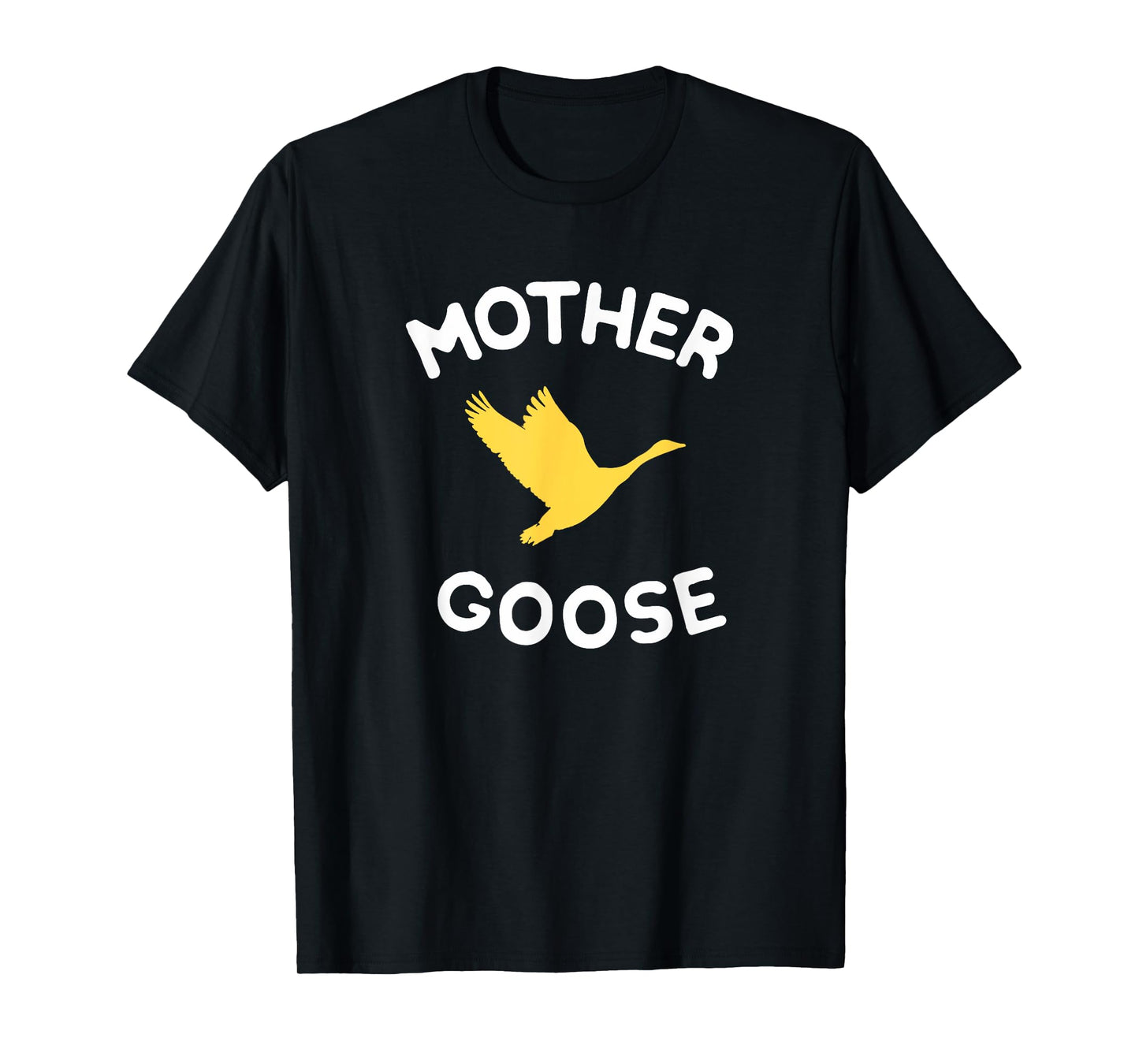 Gift For Mother Cute Funny Mother Goose T-Shirt T-Shirt