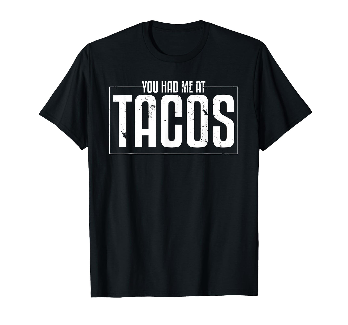 Taco Statement Shirt You Had Me AT Tacos Mexican Food Lover T-Shirt