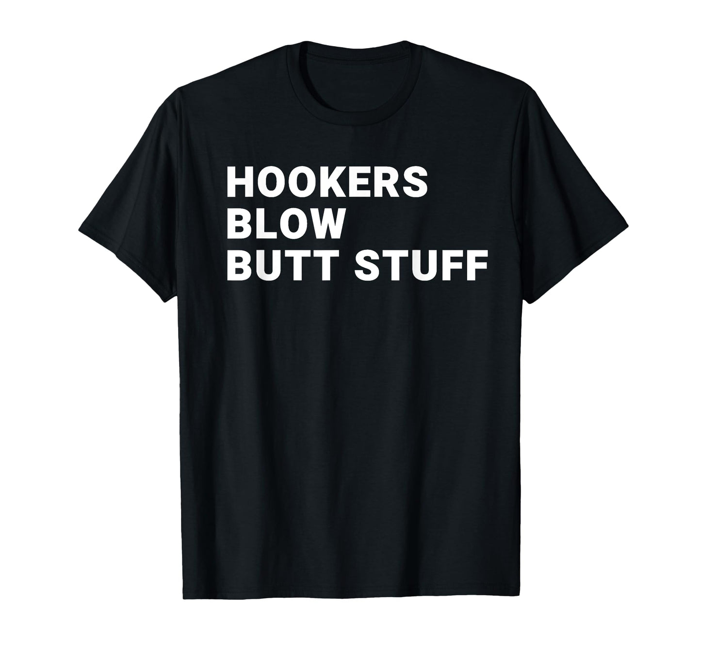 Hookers Blow Butt Stuff T-Shirt