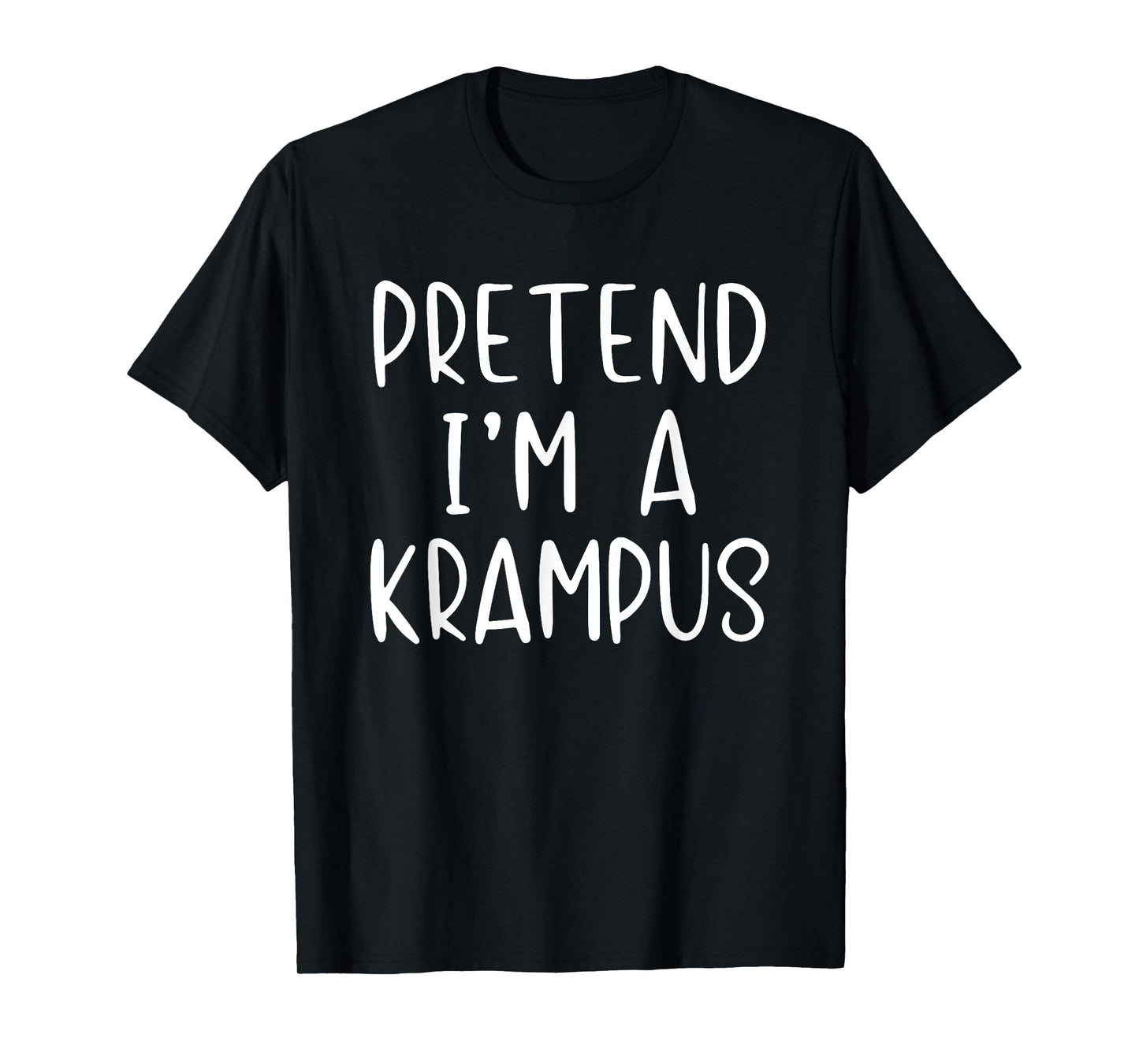 Pretend I'm A Krampus Costume Halloween Simple Funny T-Shirt