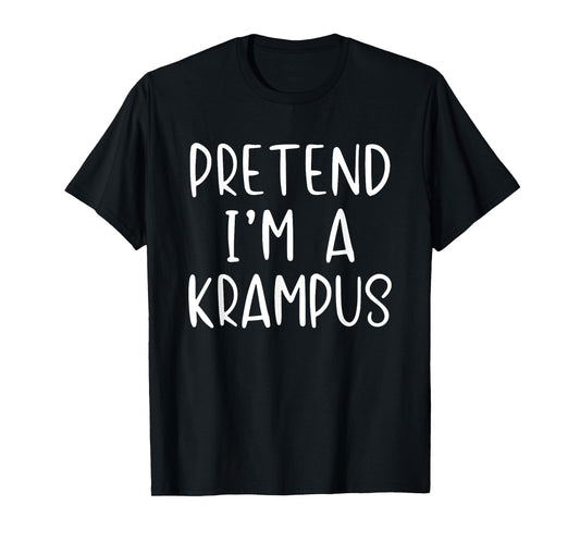 Pretend I'm A Krampus Costume Halloween Simple Funny T-Shirt