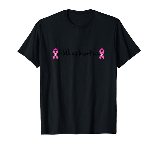 Funny Breast Cancer Mastectomy Nothing to See Here T-Shirt