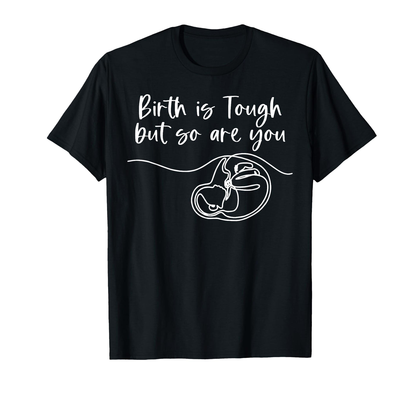 Birth Is Tough But So Are You Doula Birth Coach Midwife Baby T-Shirt