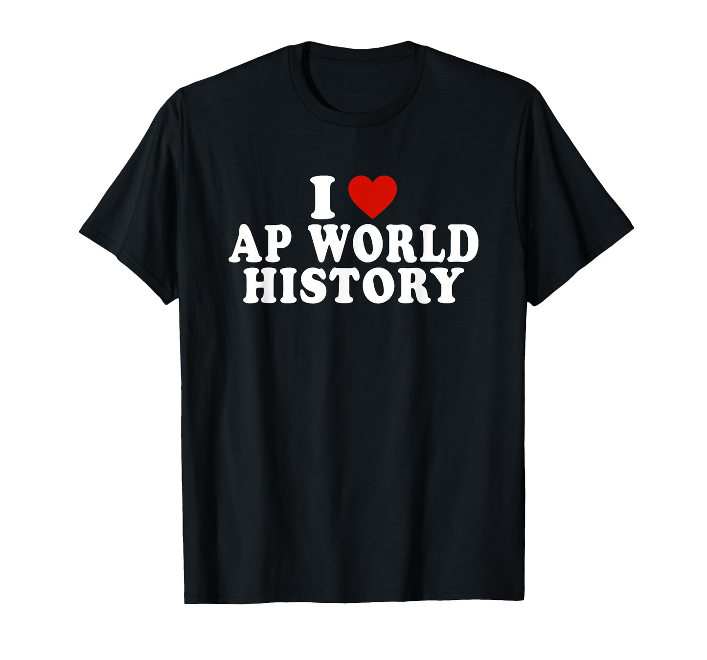 I Love AP World History Red Heart Funny AP World History T-Shirt