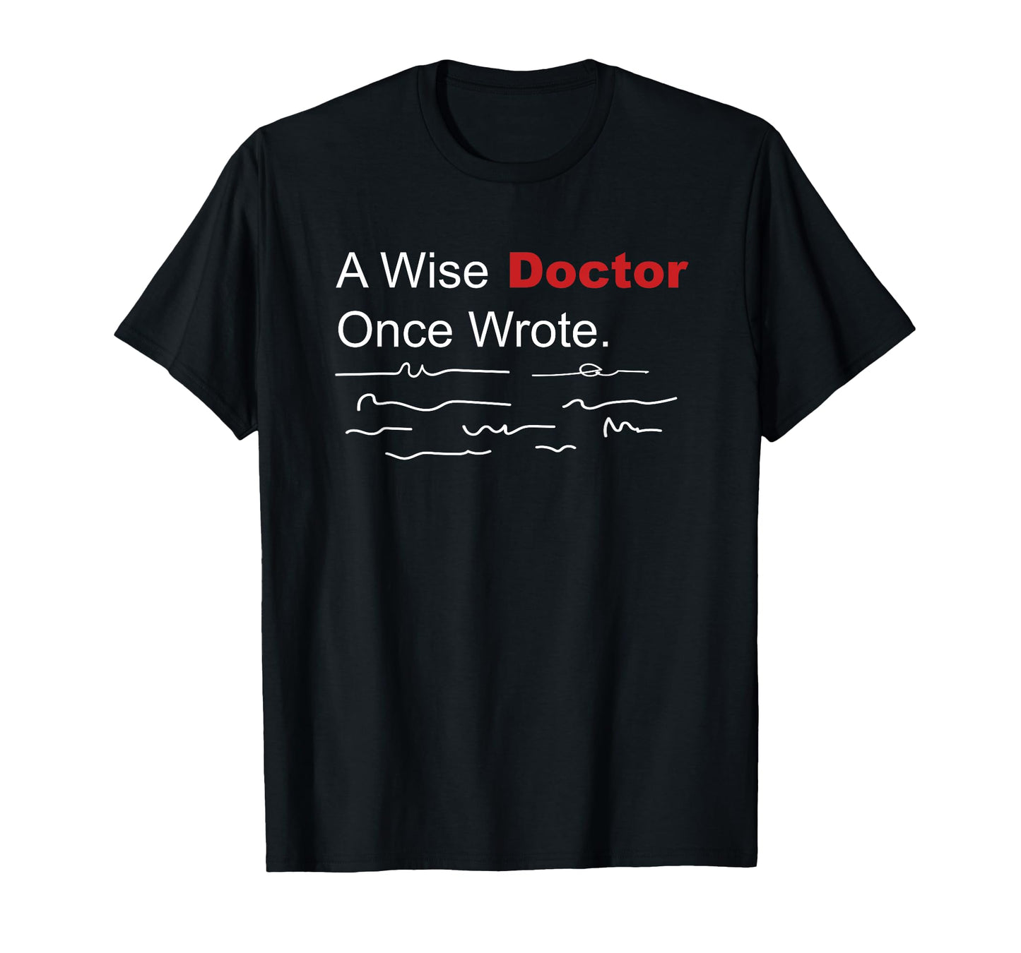 Medical Funny A Wise Doctor Once Wrote Handwriting T-Shirt