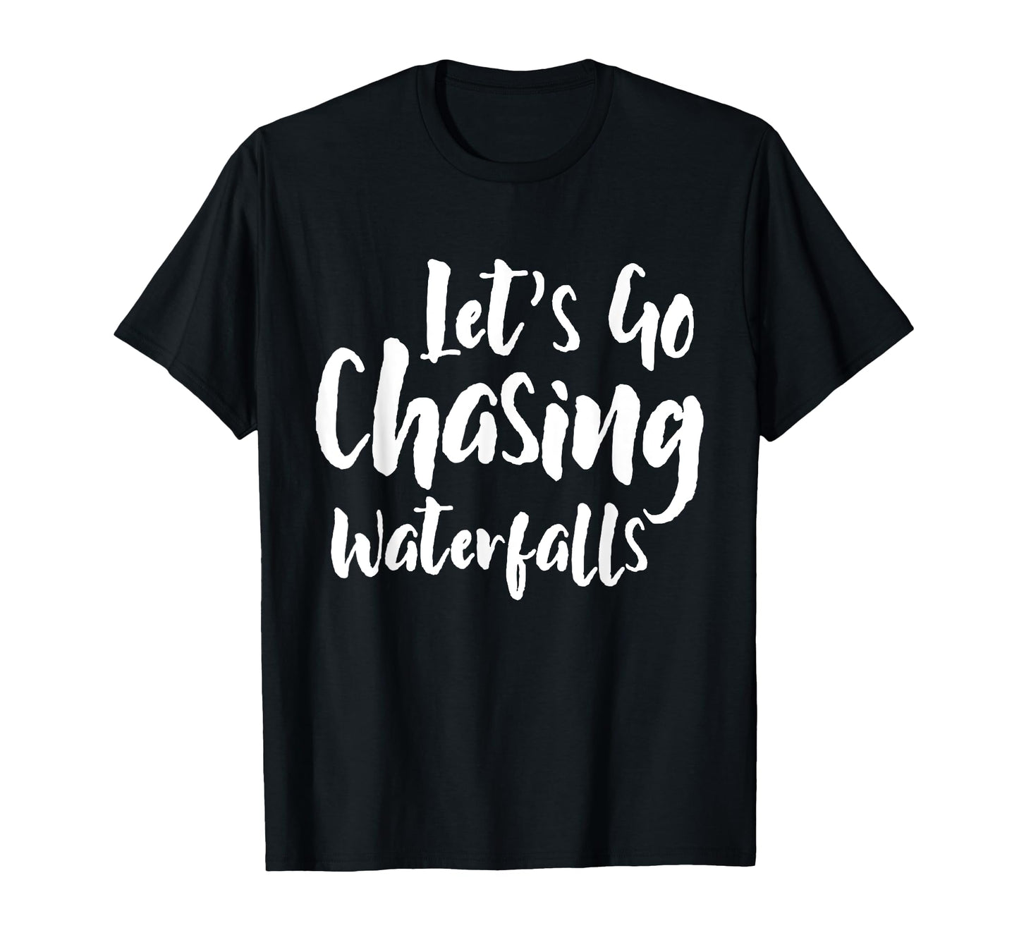 Lets Go Chasing Waterfalls Waterfall Hiking Nature Trekking T-Shirt