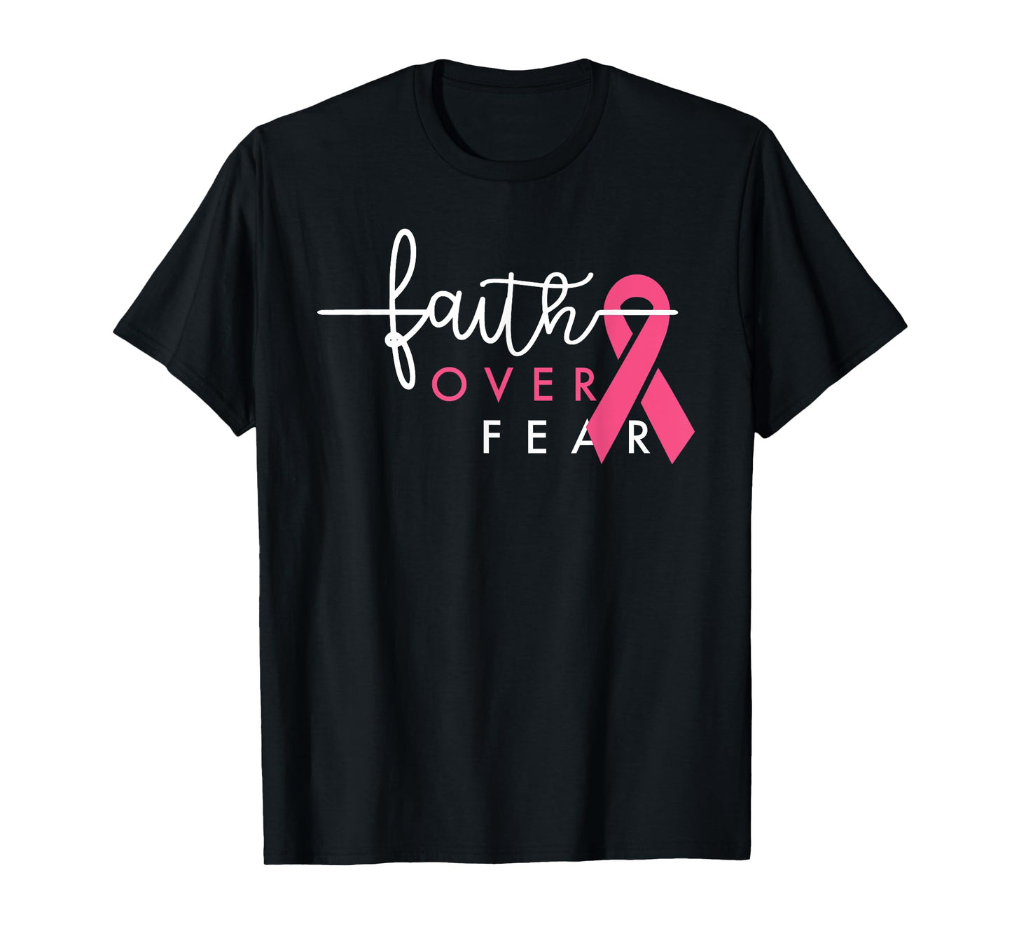 Faith Over Fear Breast Cancer Awareness Pink Ribbon TShirt T-Shirt