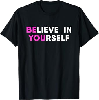 Believe In Yourself Motivational T-Shirt