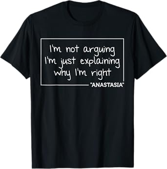 ANASTASIA Quote Personalized Name Funny Birthday Gift Idea T-Shirt