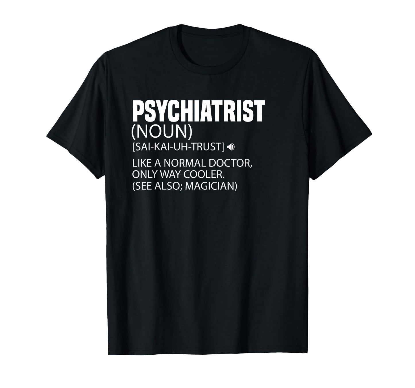 Funny Quote Nurse Psychiatrist Definition Psychiatry Doctor T-Shirt