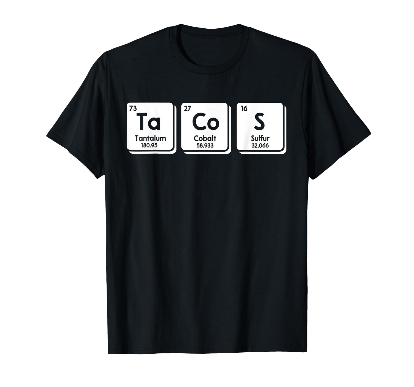Tacos Funny Chemical Elements Periodic Table Science Gifts T-Shirt
