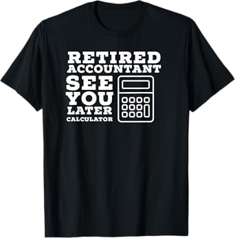 Retired Accountant Gifts Accountant Retirement Gift Funny Retired CPA T-Shirt - Men's Unisex Black Cotton Blend Short Sleeve T-Shirt - Small