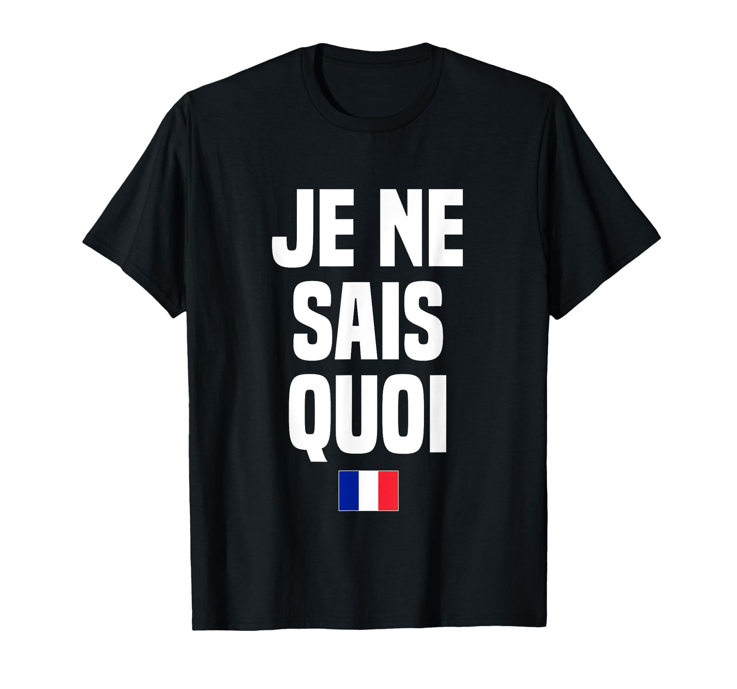 Je Ne Sais Quoi French Language France French Saying T-Shirt