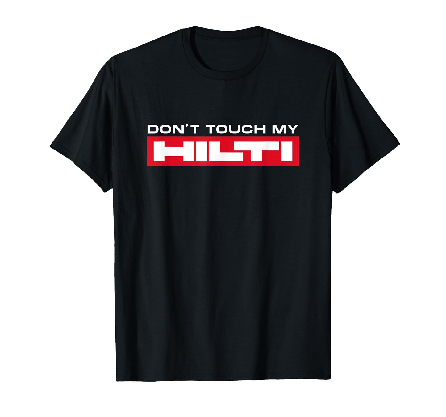 Hilti Fan Construction T-Shirt - Men's Black Short Sleeve Classic Fit T-Shirt - Do Not Touch My Hilti - Small