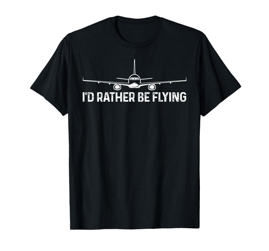 Legendary Airplane Pilot I'd Rather Be Flying Pilot Tee T-Shirt