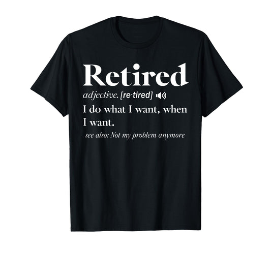 Retired Definition Retirement Definition For Women Men T-Shirt