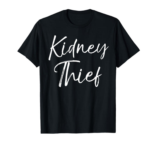 Kidney Thief Shirt for Women Funny Organ Transplant Gift Tee T-Shirt