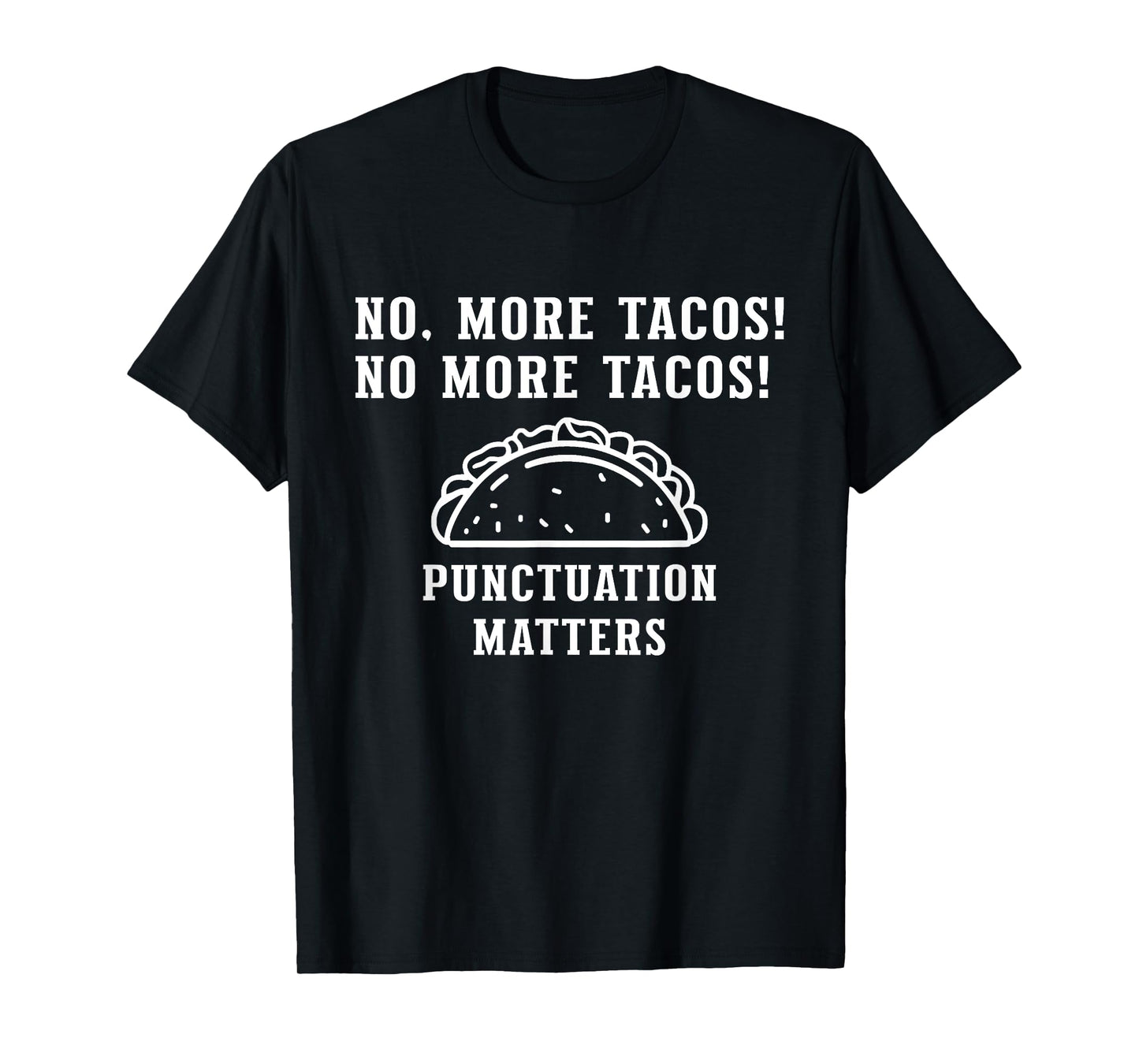 No More Tacos Punctuation Matters, Funny Punctuation Teacher T-Shirt