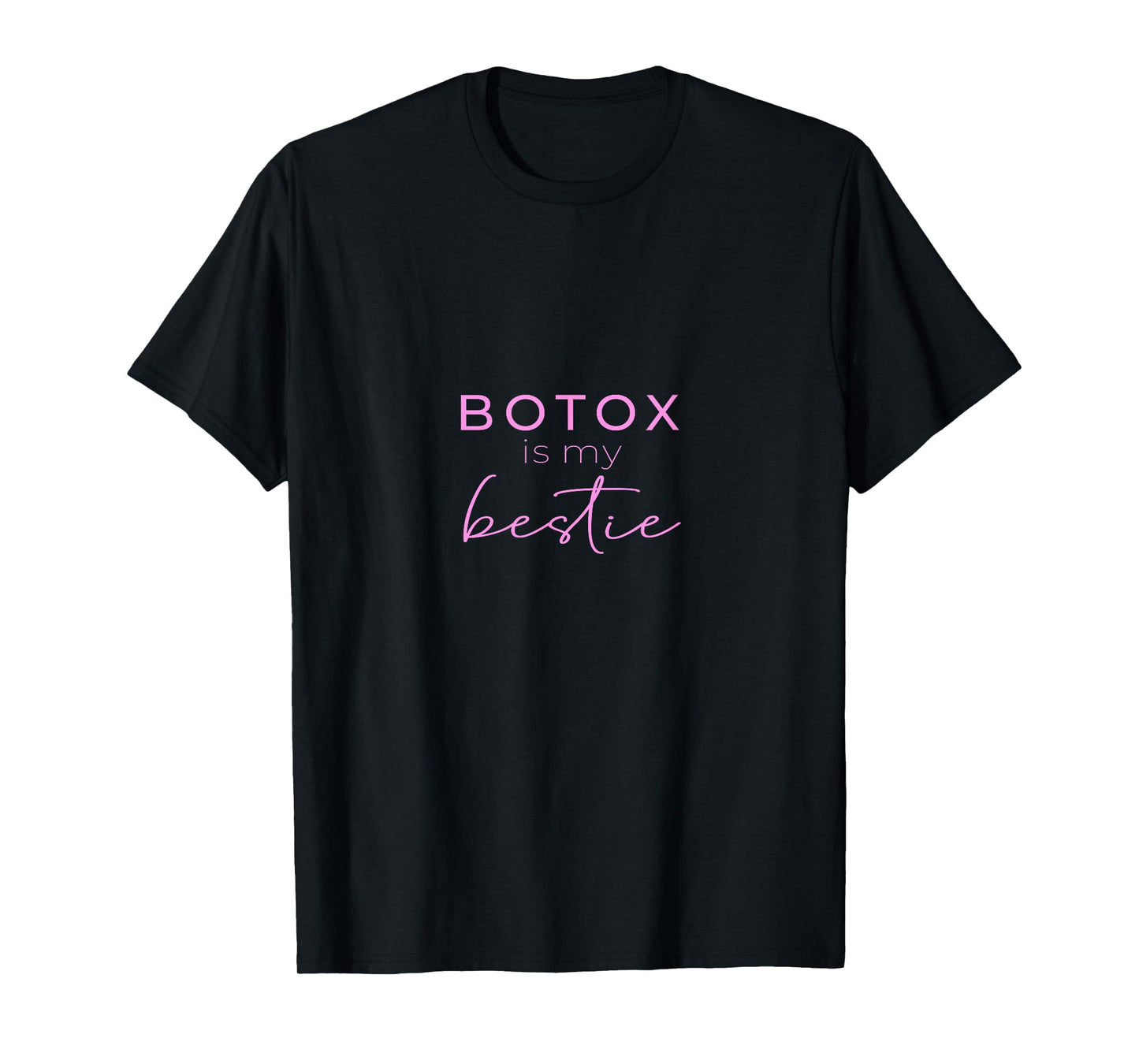 Botox Is My Bestie Plastic Surgery T-Shirt