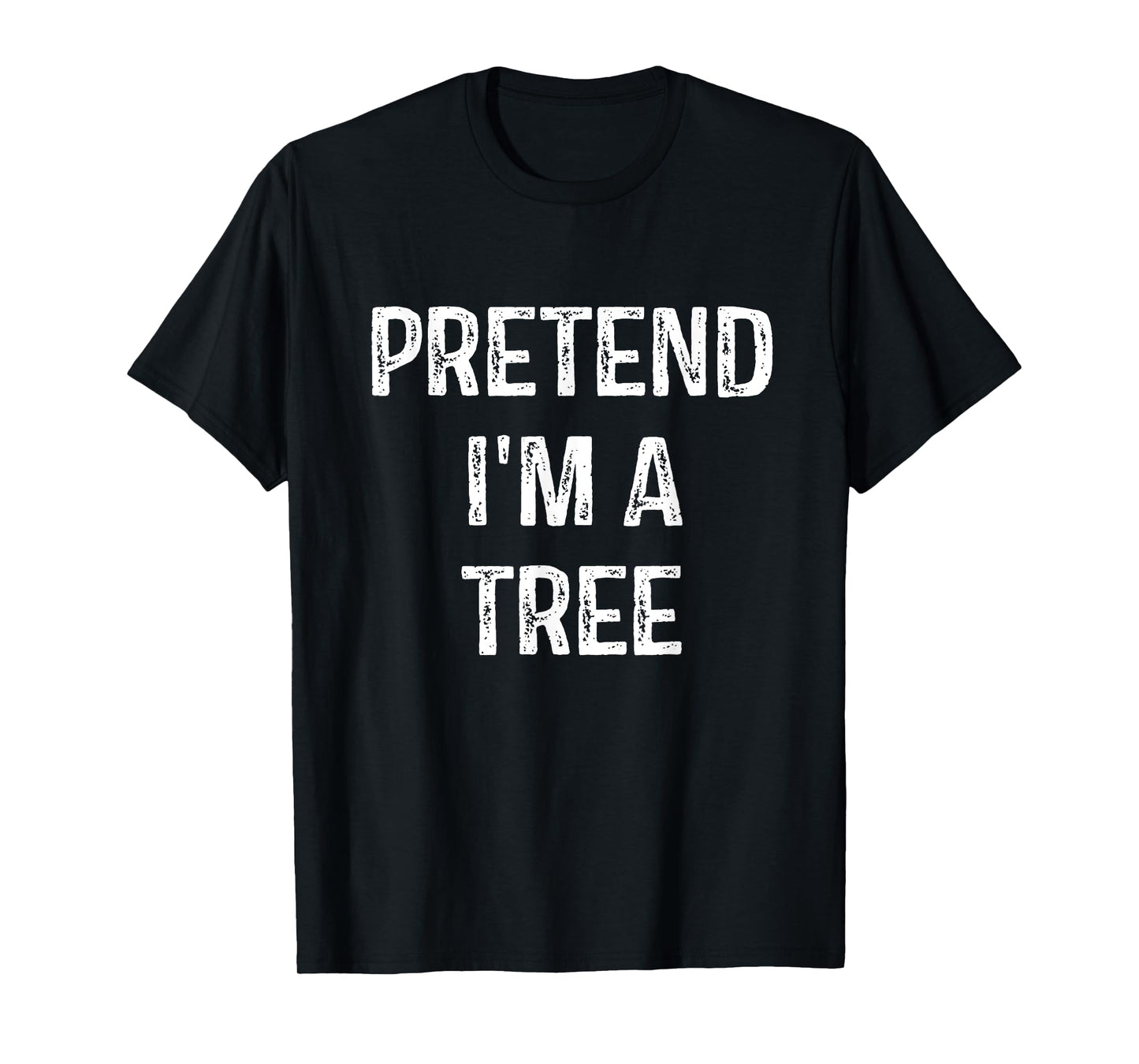 Pretend I'm A Tree Costume Party Funny Halloween Tree T-Shirt
