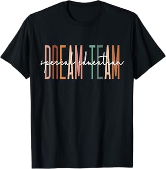 Dream Team Special Education Squad Special Education Teacher T-Shirt