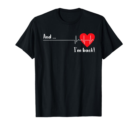 And I'm Back EKG Heartbeat For Cardiologist Heart Survivor T-Shirt