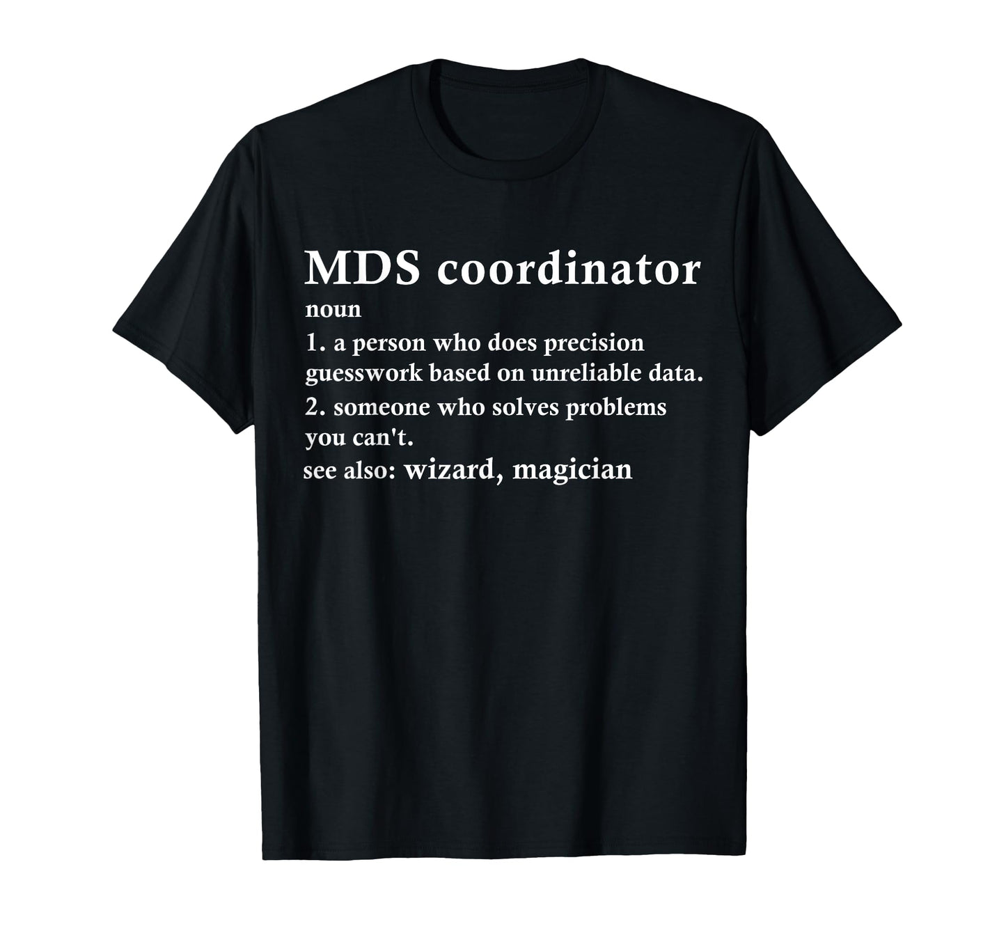 MDS Coordinator Job Title Definition T-Shirt