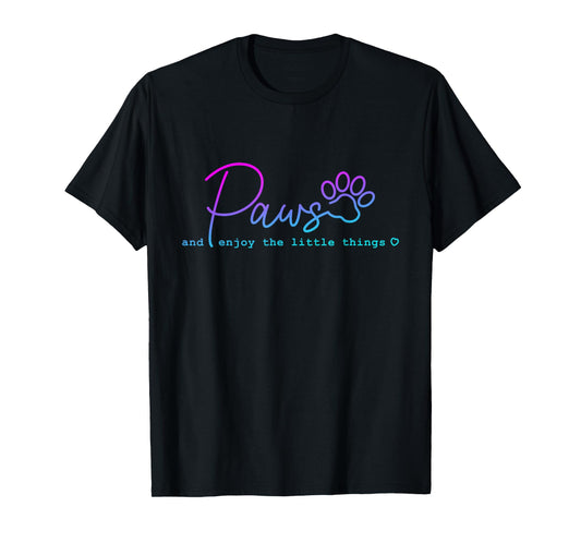 Paws And Enjoy The Little Thing funny for Dog Lover Men Women T-Shirt