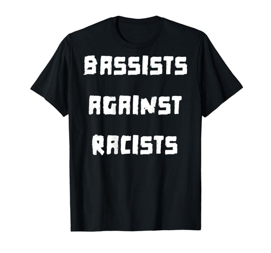 Bassists Against Racists T-Shirt