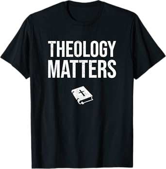 Theology Matters christian seminary T-Shirt