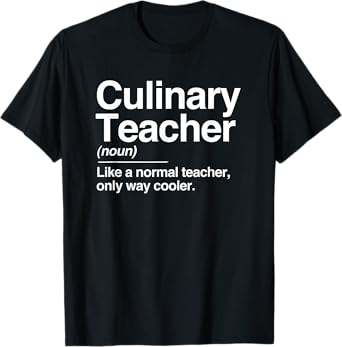 Culinary Teacher Definition Normal Only Cooler Cook T-Shirt