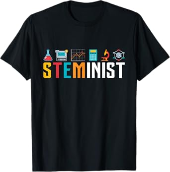 STEMINIST Female Empowering Women Feminists T-Shirt