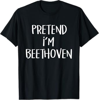 Pretend I'm Beethoven Costume Funny Music Halloween Party T-Shirt