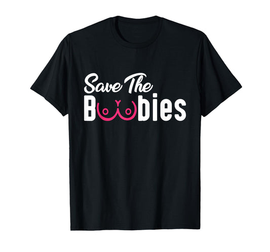 Save The Boobies Funny Breast Cancer Awareness T-Shirt