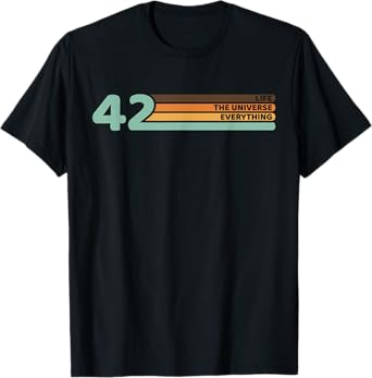 42 the answer to life the universe and everything T-Shirt