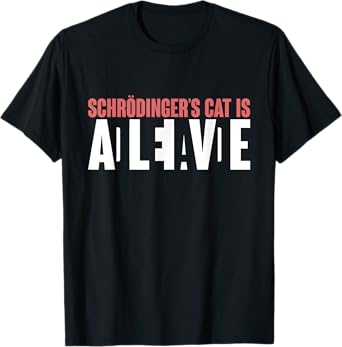Schrödingers Cat Is Dead And Alive Funny Schroedingers Cat T-Shirt for Men Women Girls Kids