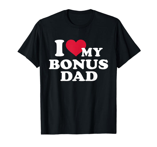 I love my bonus dad for stepdaughter T-Shirt