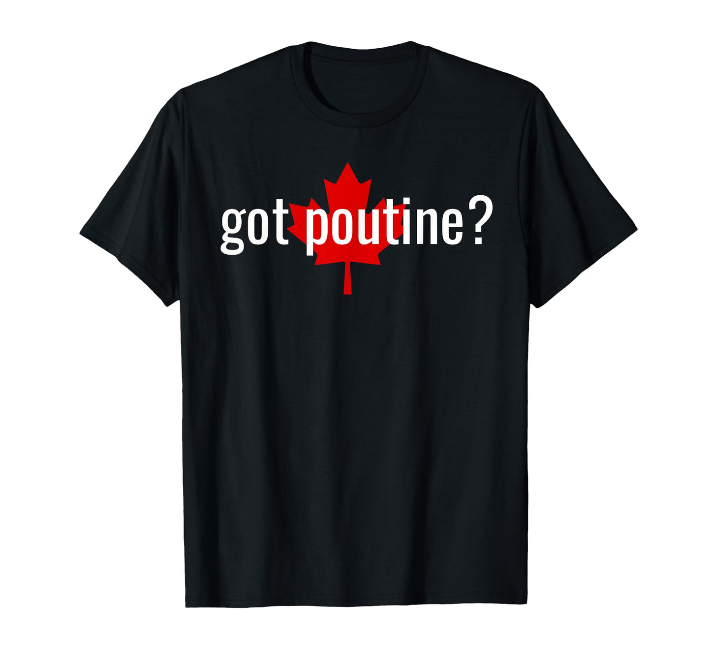 got poutine? T-Shirt