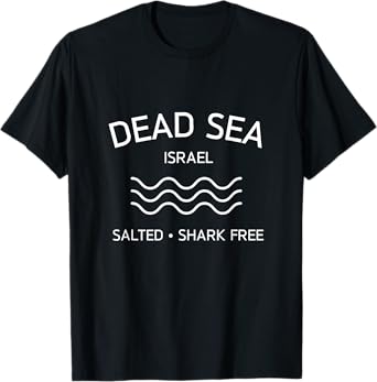 Dead Sea Salted Shark Free Israel Travel lowest place earth T-Shirt