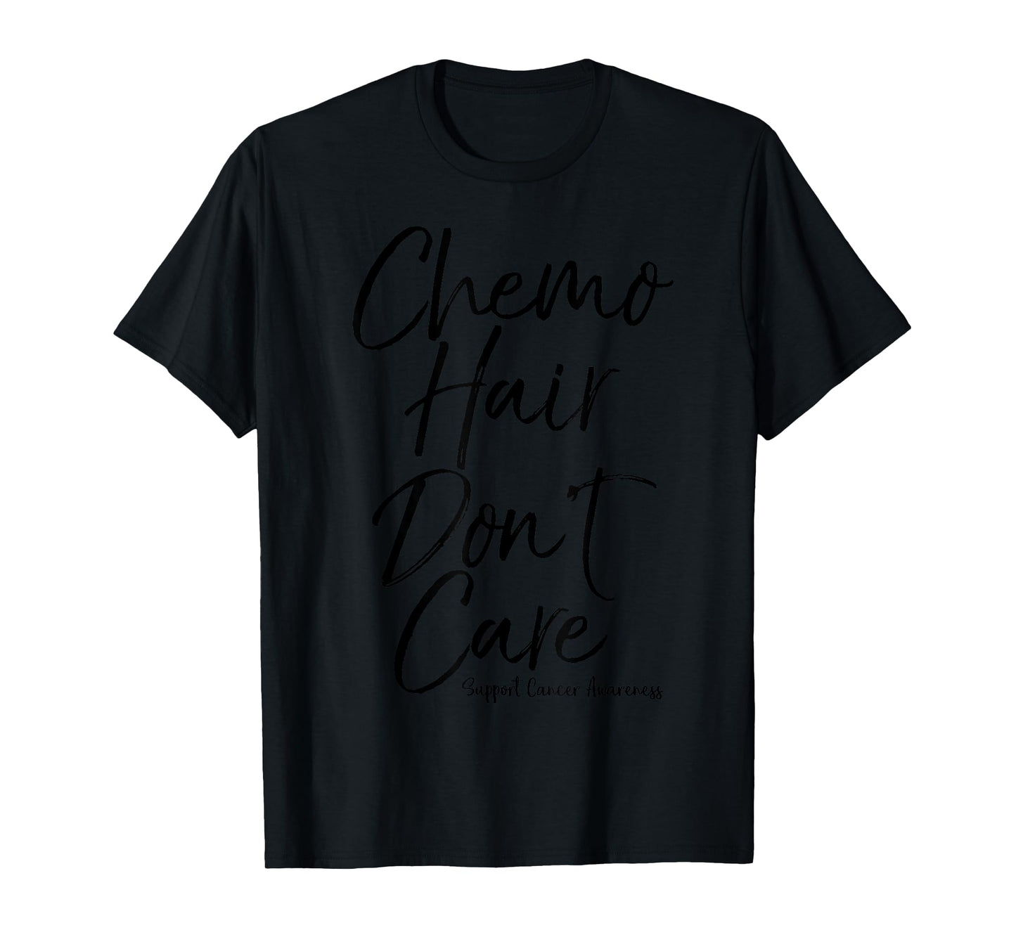 Cute Cancer Treatment Gift for Women Chemo Hair Don't Care T-Shirt