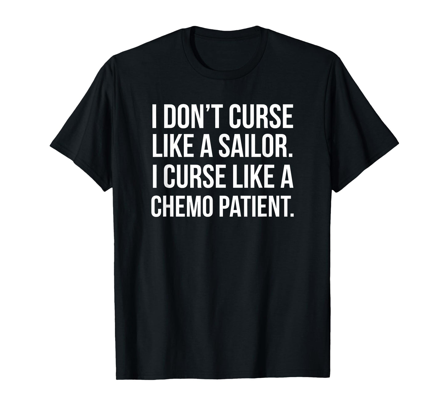 I Curse Like a Chemo Patient - Funny Cancer Shirts T-Shirt