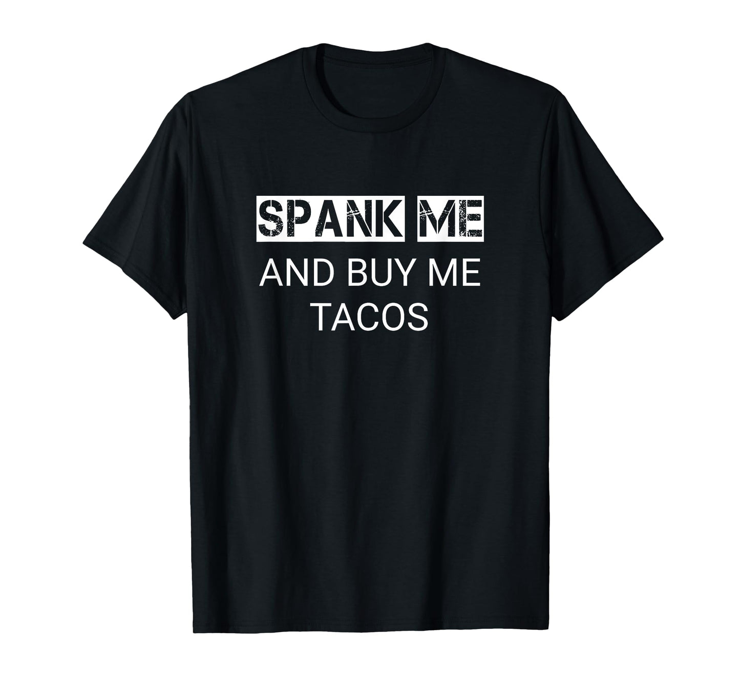 BDSM Spank Me Buy Me Tacos Kinkster Submissive Kink T-Shirt