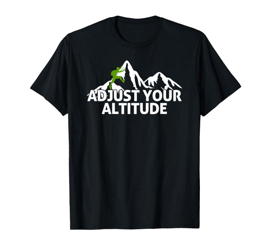 Adjust Your Altitude Rock Climbing Adventure T-Shirt T-Shirt