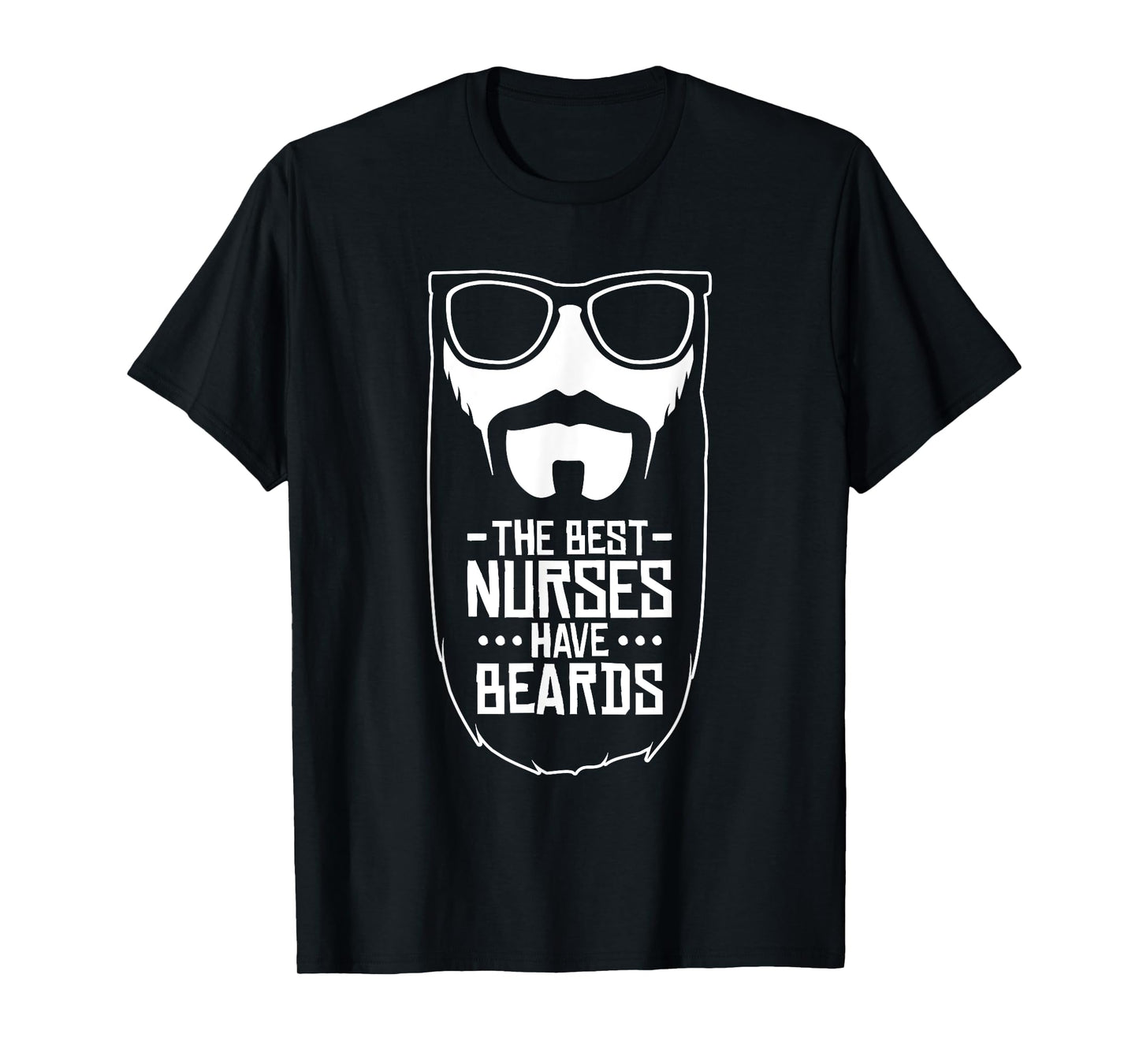 The Best Nurses Have Beards, Nursing Student And Nurse Men T-Shirt